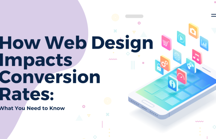 How Web Design Impacts Conversion Rates: What You Need to Know