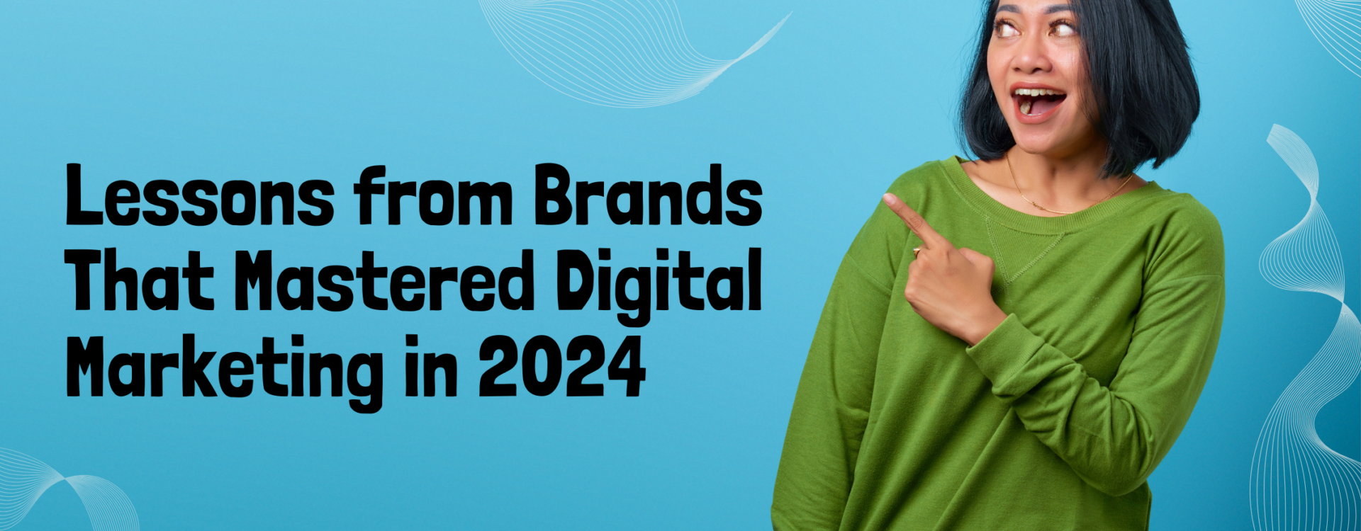 Lessons from Brands That Mastered Digital Marketing in 2024
